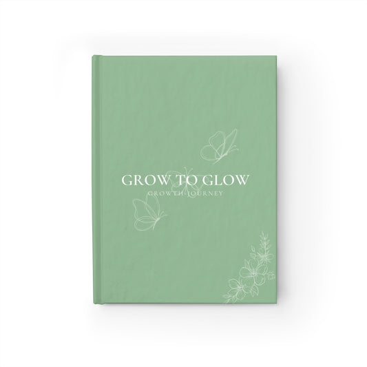 HARDCOVER GROW TO GLOW: Growth Journey Journal | Goal Setting, Reflection, Visualization, and More!