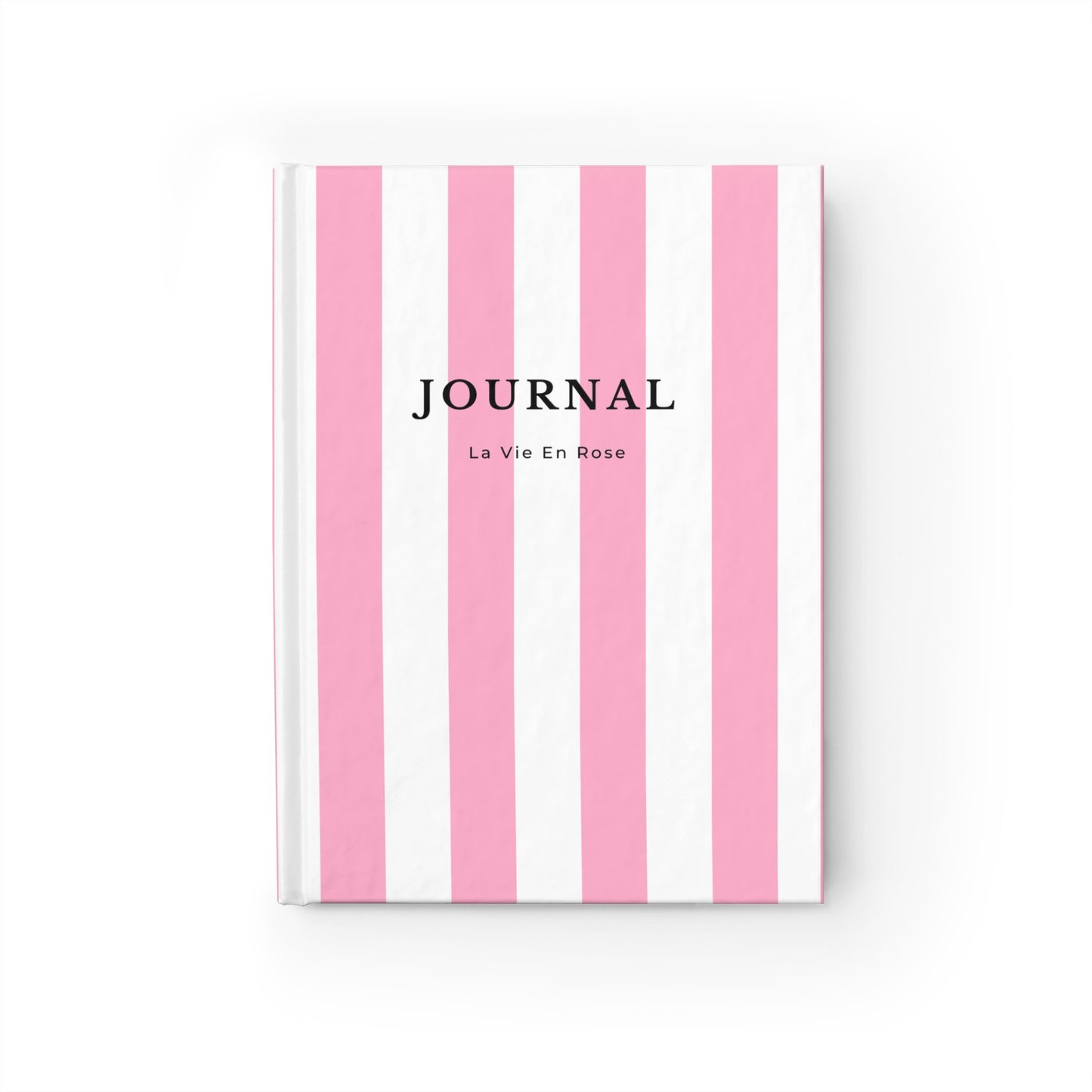 HARDCOVER La Vie En Rose Journal: Living Life with a Rose-Tinted Lense